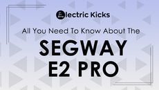 All You Need to Know About the Segway E2 Pro – Electric Kicks
