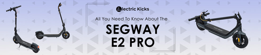 All You Need to Know About the Segway E2 Pro