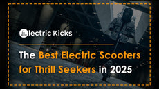 Best Electric Scooters for Thrill Seekers [Updated June 2025]