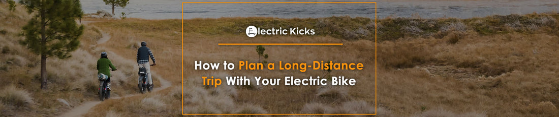 How to Plan a Long-Distance Trip With Your Electric Bike